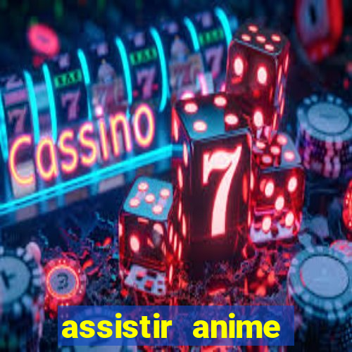 assistir anime online dublado